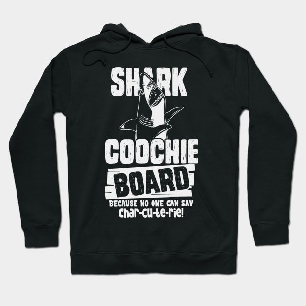 Shark Coochie Board Because No One Can Say Charcuterie Hoodie by bigraydesigns